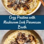 Pastina with Mushroom Leek Parmesan Broth Recipe