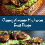 Avocado Garlicky Mushroom Toast Recipe