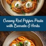 Creamy Red Pepper Pasta with Burrata & Herbs: An Incredible Ultimate Recipe