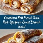 Cinnamon Roll French Toast Roll-Ups Recipe