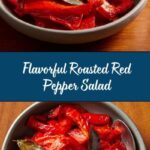 Roasted Red Pepper Salad: An Incredible Ultimate Recipe That Will Amaze You Recipe
